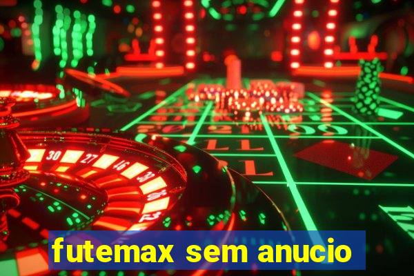 futemax sem anucio